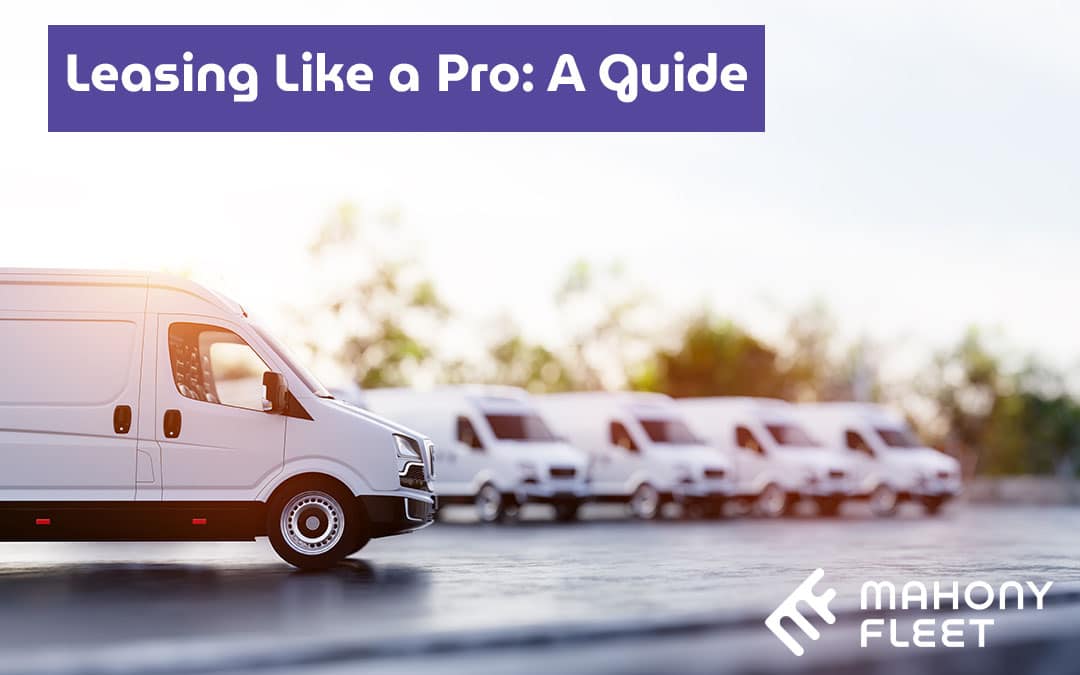 How to Navigate Vehicle Leasing Like a Pro: A Guide for Fleet Managers